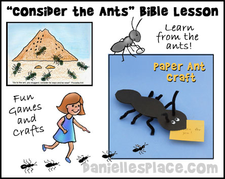 Free Sunday School Lesson - Consider the Ants Bible Lesson for Children with Games and Ac tivities from www.daniellesplace.com