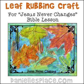 Leaf Rubbing with Water Color Bible Craft  for "Jesus Never  Changes" Sunday school lesson on www.daniellesplace.com where learning is fun!