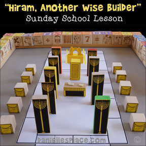 "Hiram, Another Wise Builder" Sunday School Lesson from www.daniellesplace.com