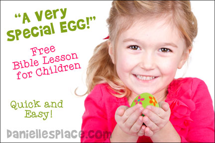 "A Very Special Egg" Easter Bible Lesson for Children from www.daniellesplace.com