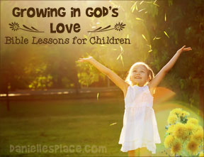 Growing in God's Love Bible Lesson Series for Children's Ministry from www.daniellesplace.com