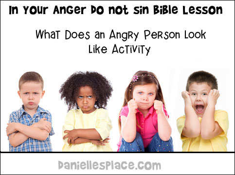 In Your Anger Do Not Sin" Bible Lesson for Children from www.daniellesplace.com